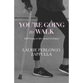 thumbnail image 1 of You're Going to Walk: Still Pressing on After Spinal Cord Injury, 1 of 1