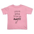 thumbnail image 1 of You're Going to be an Aunt!! Cute Toddler T Shirts for Boys Girls (Pink, 4T), 1 of 5