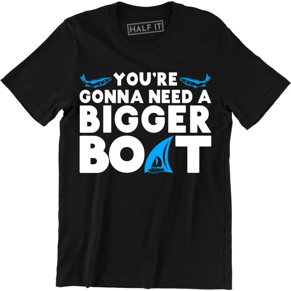 You're Gonna Need A Bigger Boat Funny Movie Inspired Men's Fishing Gifts Tee Shirt