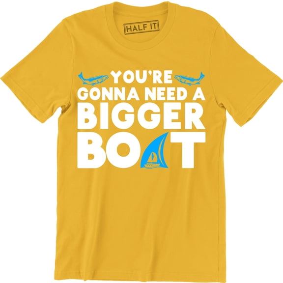 You're Gonna Need A Bigger Boat Funny Movie Inspired Men's Fishing Gifts Tee Shirt