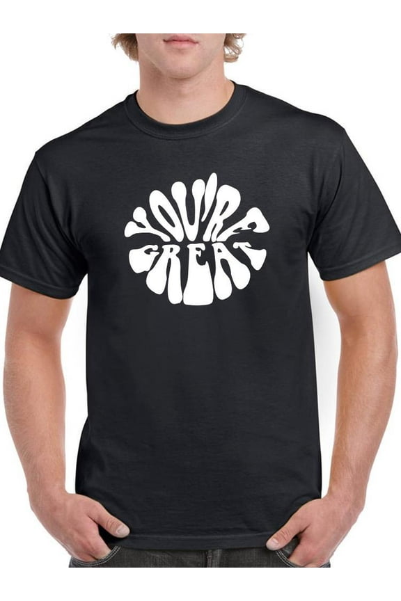 You're Great T-Shirt Men -Smartprints Designs, Male 4X-Large