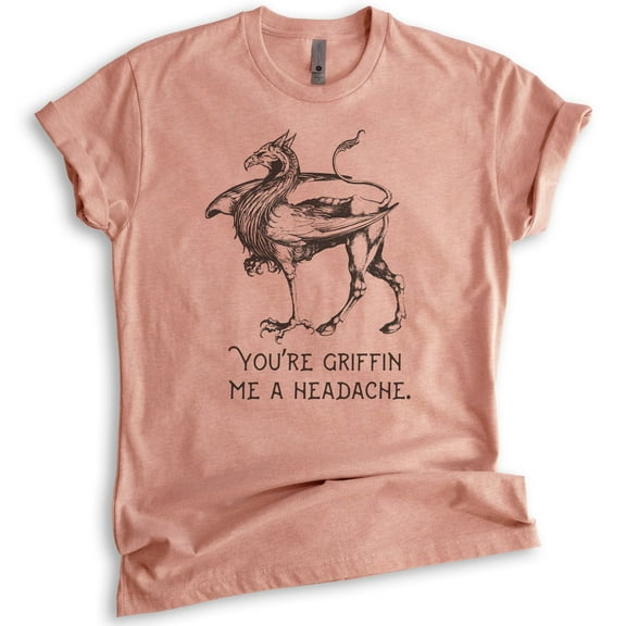 You're Griffin Me A Headache Shirt, Unisex Women's Men's Shirt, Griffin Shirt, Fantasy Tee, Fantasy Pun Tee, Heather Sunset, 3X-Large