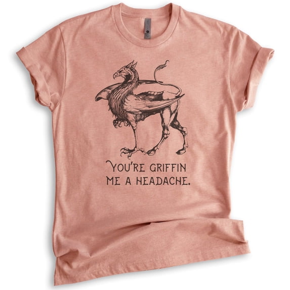 You're Griffin Me A Headache Shirt, Unisex Women's Men's Shirt, Griffin Shirt, Fantasy Tee, Fantasy Pun Tee, Heather Sunset, X-Small
