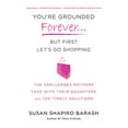 thumbnail image 1 of Pre-Owned You're Grounded Forever...But First, Let's Go Shopping: The Challenges Mothers Face with Their Daughters and Ten Timely Solutions (Paperback) 0312614225 9780312614225, 1 of 1