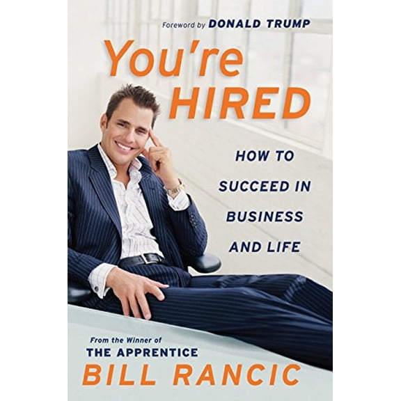 Pre-Owned You're Hired: How to Succeed in Business and Life from the Winner of the Apprentice (Hardcover) 0060765410 9780060765415