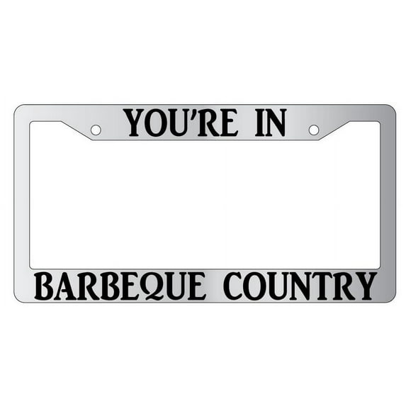 You're In Barbeque Country Chrome Plastic Plastic License Plate Frame