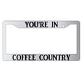 thumbnail image 1 of You're In Coffee Country Chrome Plastic Plastic License Plate Frame, 1 of 1