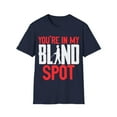 thumbnail image 1 of You're In My Blind Spot Funny Low Vision Blindness Gift Unisex T-Shirt, 1 of 4