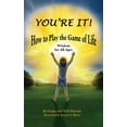 thumbnail image 1 of You're It! How to Play the Game of Life: Wisdom for All Ages, (Hardcover), 1 of 1