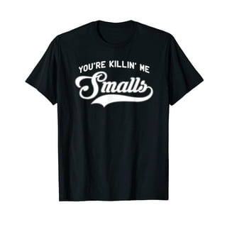 You're Killin' Me Smalls Funny Baseball Parent T-Shirt You're Killin' Me Smalls Funny Baseball Parent T-Shirt