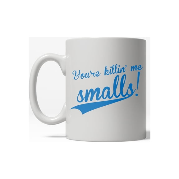 You're Killin' Me Smalls Funny Vintage Movie Ceramic Coffee Drinking Mug - 11oz