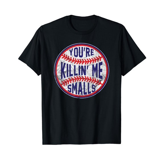 You're Killin Me Smalls Funny designer Baseball T SHIRT
