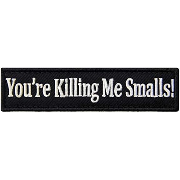You're Killing Me Smalls Morale Tactical Patch Funny Embroidered Applique Fastener Hook & Loop Emblem