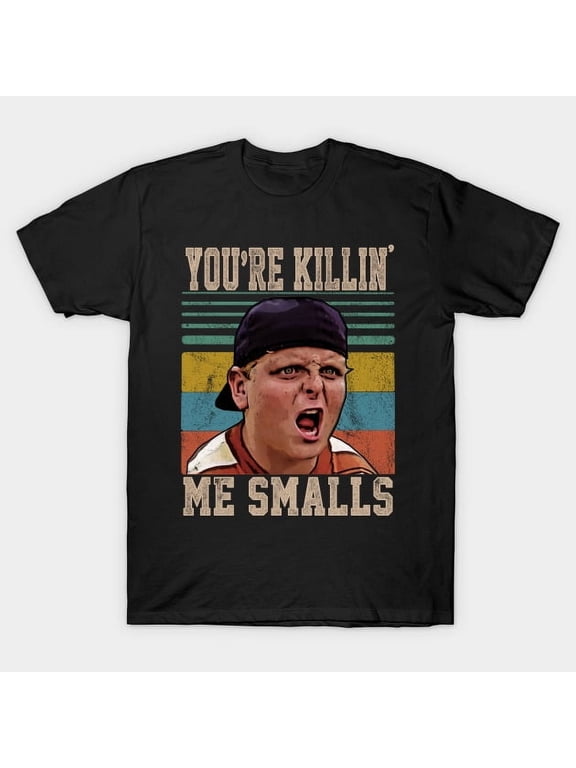 You're Killing Me Smalls T-Shirt Black S-3XL