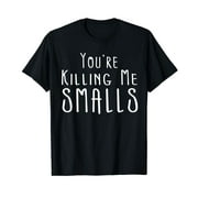 MASHALILI You're Killing Me Smalls T-Shirt - Daddy and Me Tees