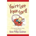 thumbnail image 1 of Pre-Owned You're Late Again, Lord! The Impatient Woman's Guide to God's Timing (Paperback) 1586604104 9781586604103, 1 of 1