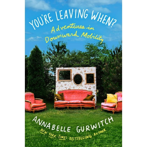 You're Leaving When?: Adventures in Downward Mobility, (Paperback)