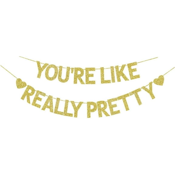 You're Like Really Pretty Banner, Fun Bachelorette Party Decorations, Girls Birthday Wedding Engagement Party Hanging Bunting Gold Glitter Sign