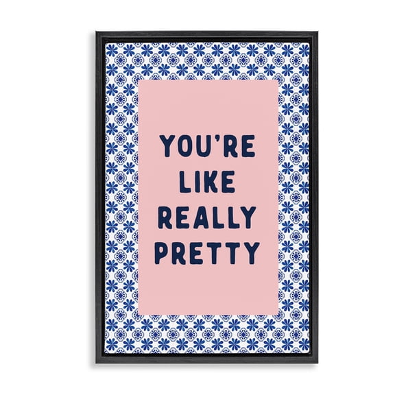 Stupell Industries You're Like Really Pretty Black Framed Floater Canvas Wall Art, design by Lettered and Lined, 25 x 17