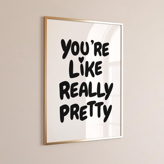 You're Like Really Pretty Black Quote Wall Art, Unframed Paper Print Size 8x12