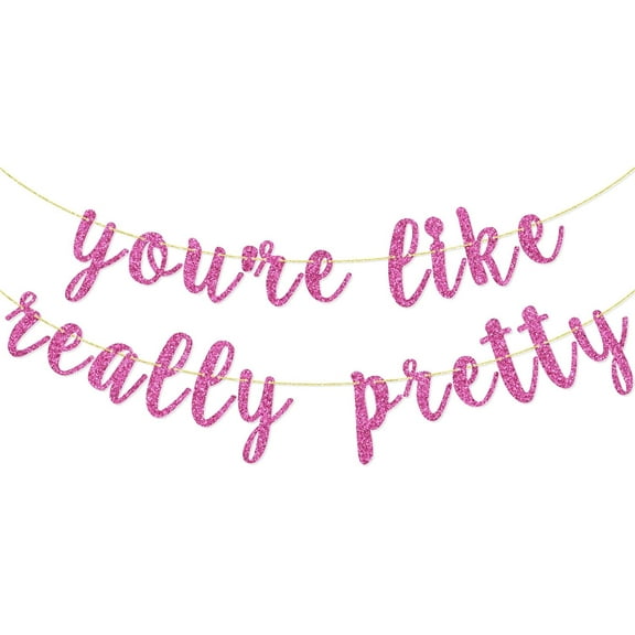 You're Like Really Pretty Glitter Banner Bachelorette Party Decoration Mean Girls Birthday Wedding Engagement Sign Pink