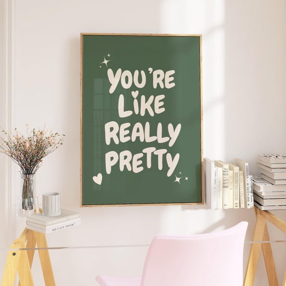 You're Like Really Pretty Sage Green Girly Retro Quote Decor Unframed Paper Print