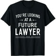 thumbnail image 1 of You're Looking At A Future Lawyer T-shirt Graduation Gift T-Shirt, 1 of 4