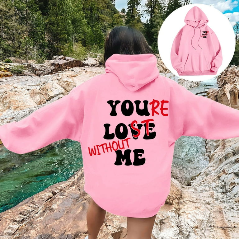You re Lost Without Me Print Unisex Hoodie Call Me If You Get Lost Sweatshirt For Womens Oversize Long Sleeve Pink XL Walmart