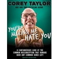 thumbnail image 1 of You're Making Me Hate You: A Cantankerous Look at the Common Misconception That Humans Have Any Common Sense Left (Audiobook), 1 of 1