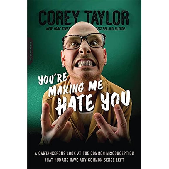 Pre-Owned You're Making Me Hate You: A Cantankerous Look at the Common Misconception That Humans Have Any Common Sense Left Paperback