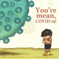 thumbnail image 1 of You're Mean, COVID-19!, (Paperback), 1 of 1