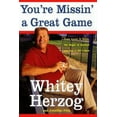 thumbnail image 1 of Pre-Owned You're Missin' a Great Game: From Casey to Ozzie, the Magic of Baseball and How to Get It Back (Hardcover) by Whitey Herzog, Jonathan Pitts, 1 of 1