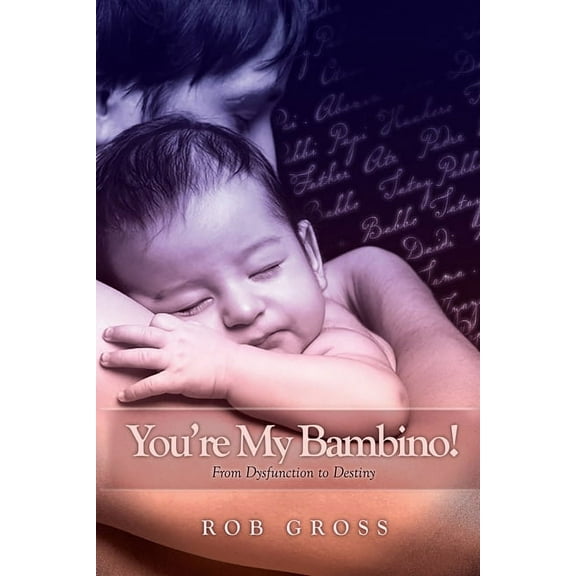 You're My Bambino!: From Dysfunction to Destiny (Paperback)