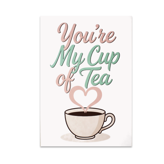 You're My Cup of Tea Wall Art - Tea Lover - 13x19 Poster Print