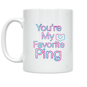 Youre My Favorite Ping - Friendship Goals - 11 oz Ceramic Coffee Mug