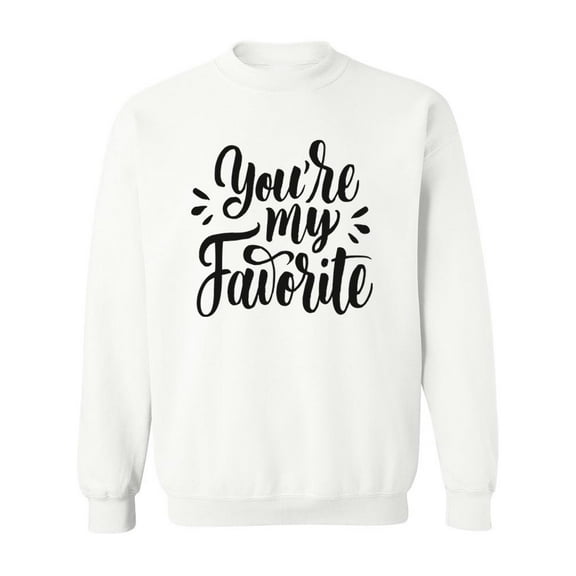 You're My Favorite.  Sweatshirt Men -Image by Shutterstock, Male 3X-Large