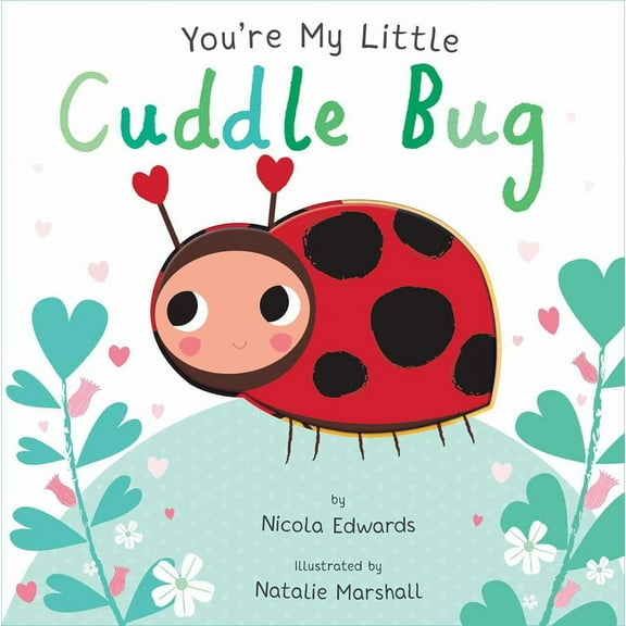 Nicola Edwards: You're My Little Cuddle Bug (Board Book)