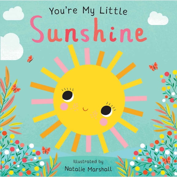 You're My Little Sunshine (Board Book for Babies and Toddlers 0-2 Years Old) (Board Book)