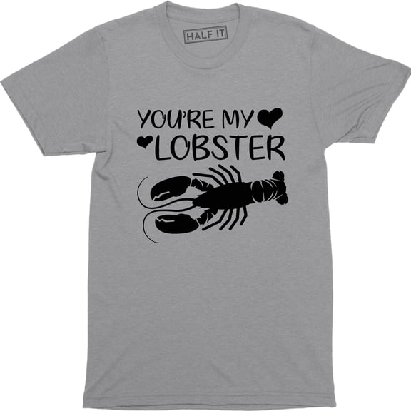 You're My Lobster Funny Boyfriend Girlfriend Valentines Gift Men's T-Shirt