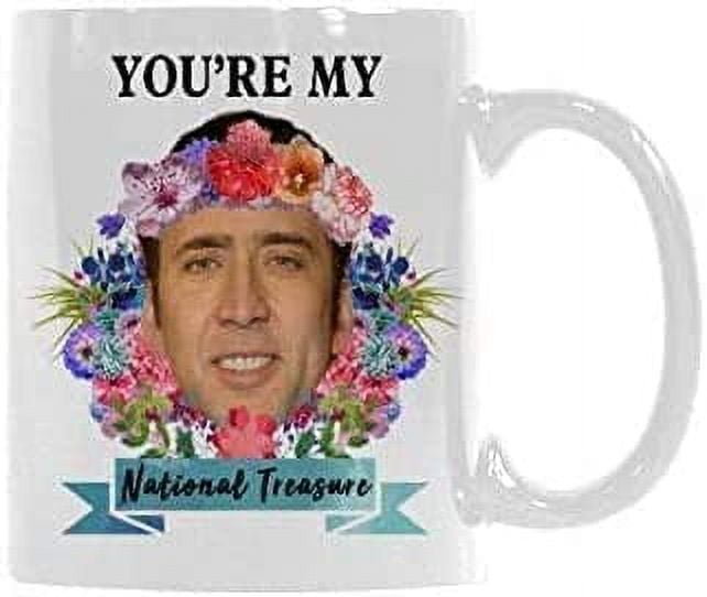 You're My National Treasure Coffee Mug - Ceramic Coffee Water Cup - Creative Gift For Family and Friend 11oz