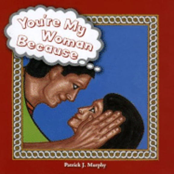 You're My Woman Because...
