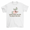 thumbnail image 1 of You're Never Too Old To Play In Dirt Gardener Gardening T-Shirt Men Women, 1 of 2