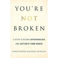 thumbnail image 1 of You're Not Broken: 5 Steps to Become Superconscious and Activate Your Magic, (Paperback), 1 of 1