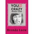 thumbnail image 1 of Youre Not Crazy, Bridget Lewis: Diary Entries Of An Underachieving, Overweight 14-Year-Old Paperback 1717377629 9781717377623 Brenda Loew, 1 of 1