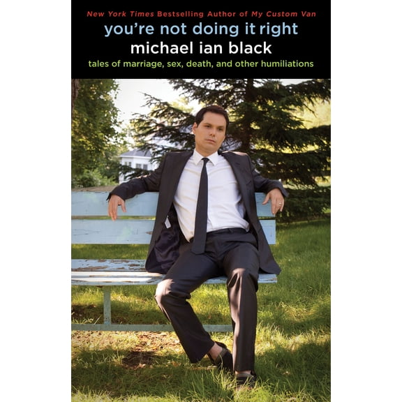 You're Not Doing It Right : Tales of Marriage, Sex, Death, and Other Humiliations (Hardcover)
