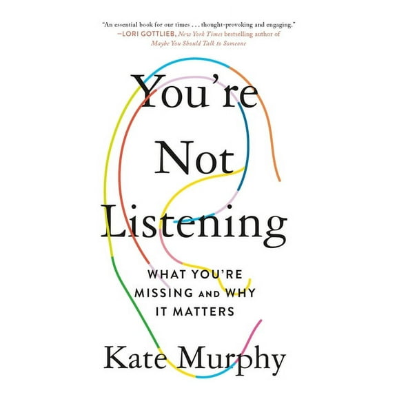 You're Not Listening: What You're Missing and Why It Matters, (Paperback)