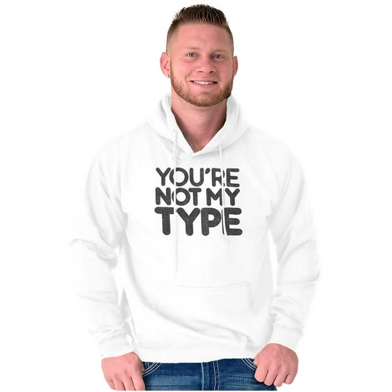 You're Not My Type Sassy Rejection Hoodie Sweatshirt Women Men Brisco Brands S