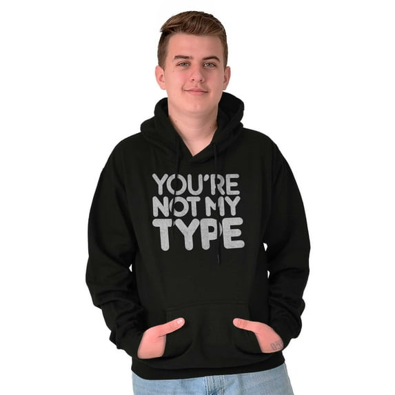 You're Not My Type Sassy Rejection Hoodie Sweatshirt Women Men Brisco Brands S