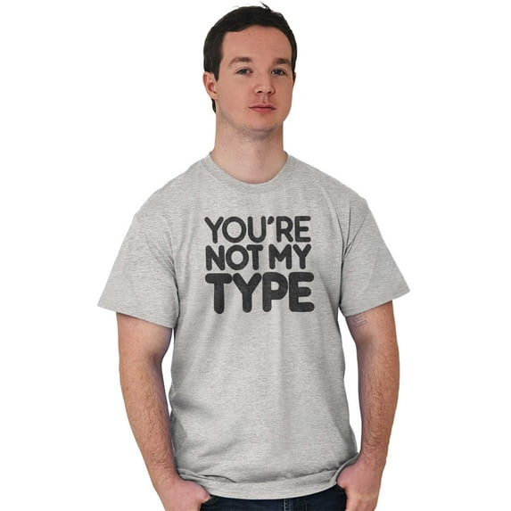 You're Not My Type Sassy Rejection Plus Size Crewneck Graphic Tee Shirt Brisco Brands 2X