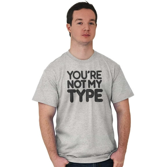 You're Not My Type Sassy Rejection Plus Size Crewneck Graphic Tee Shirt Brisco Brands 3X